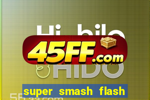super smash flash 2 360